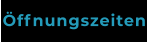 Öffnungszeiten