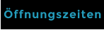 Öffnungszeiten